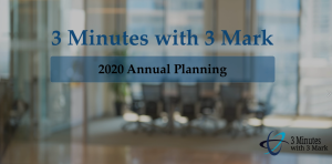 3 Minutes with 3 Mark 2020 Annual Planning